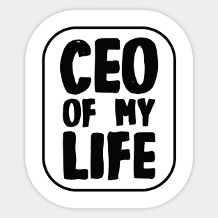 CEO of My Life Sticker